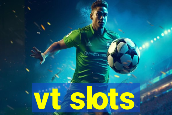 vt slots