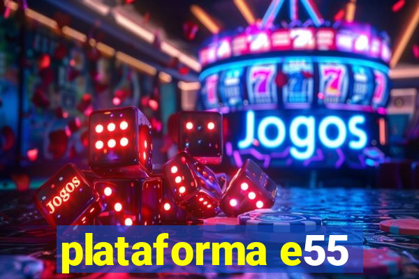 plataforma e55