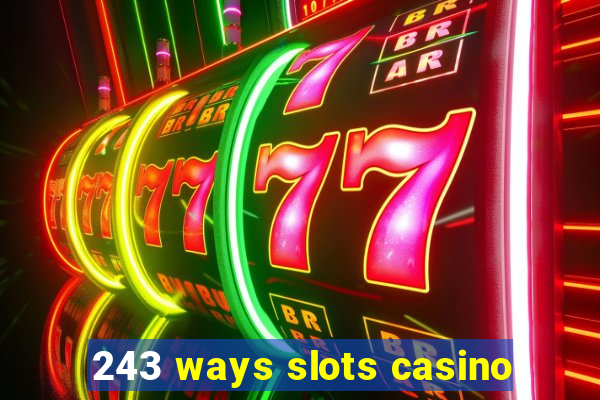 243 ways slots casino