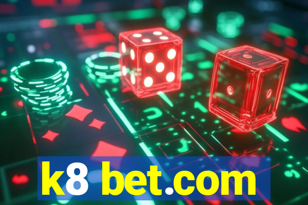 k8 bet.com