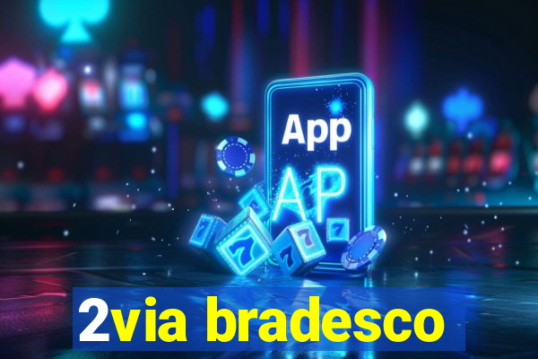 2via bradesco