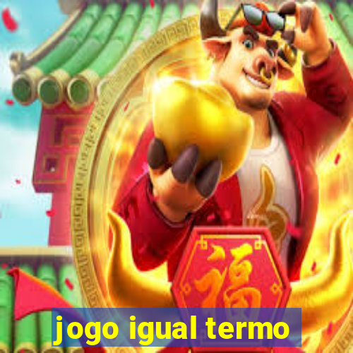 jogo igual termo