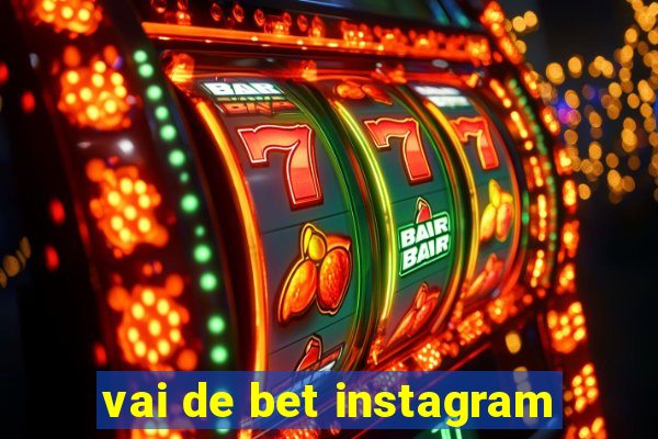 vai de bet instagram