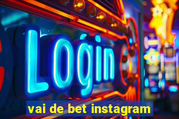 vai de bet instagram