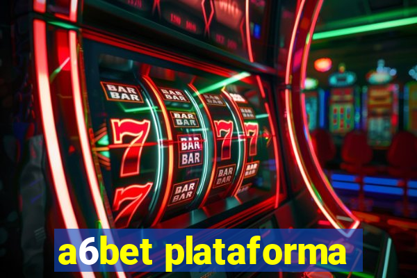 a6bet plataforma