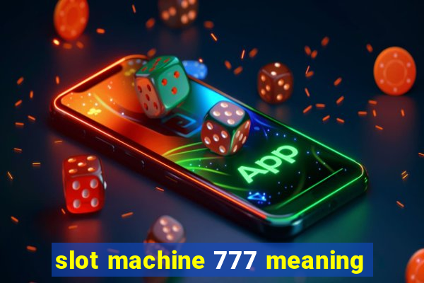 slot machine 777 meaning