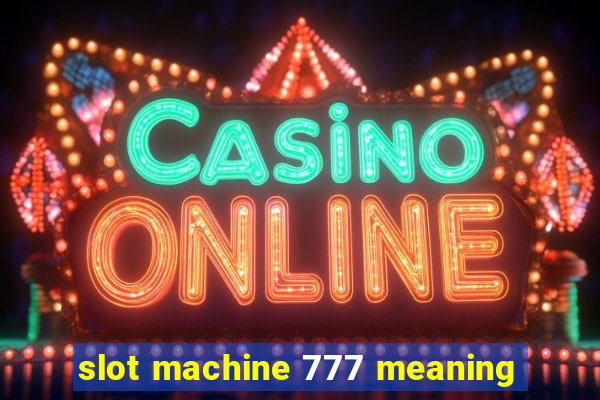 slot machine 777 meaning