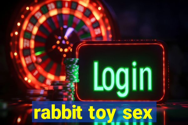 rabbit toy sex