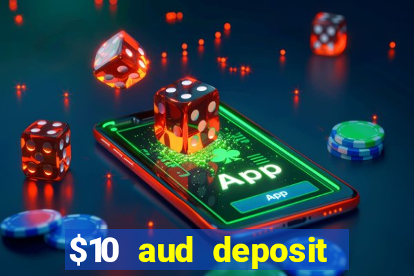 $10 aud deposit online casino