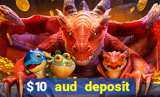 $10 aud deposit online casino