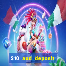 $10 aud deposit online casino