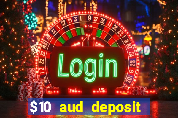 $10 aud deposit online casino