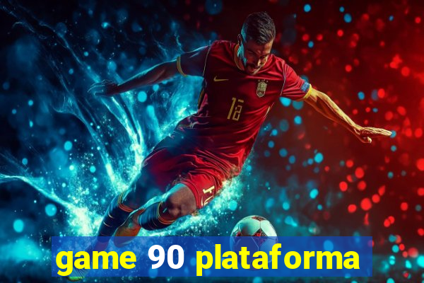 game 90 plataforma