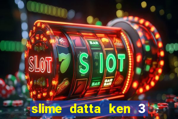 slime datta ken 3 temporada dublado