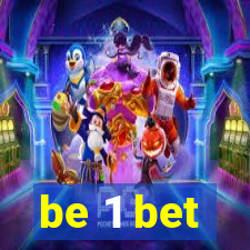 be 1 bet