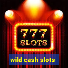 wild cash slots