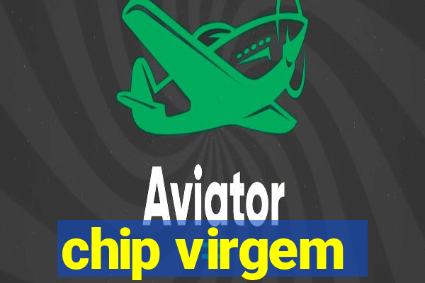 chip virgem