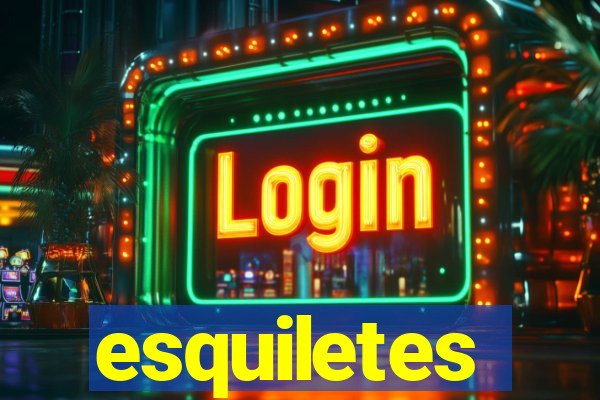 esquiletes