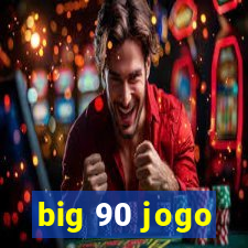 big 90 jogo