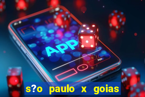 s?o paulo x goias ao vivo