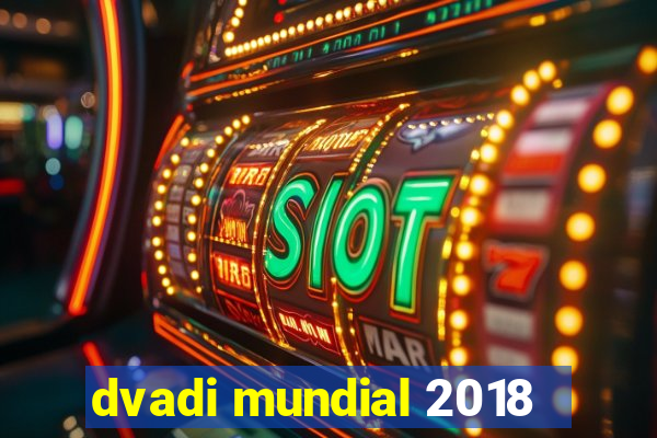 dvadi mundial 2018