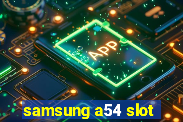 samsung a54 slot