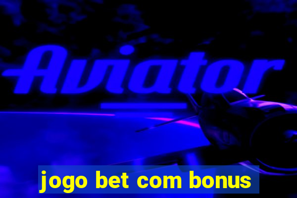 jogo bet com bonus