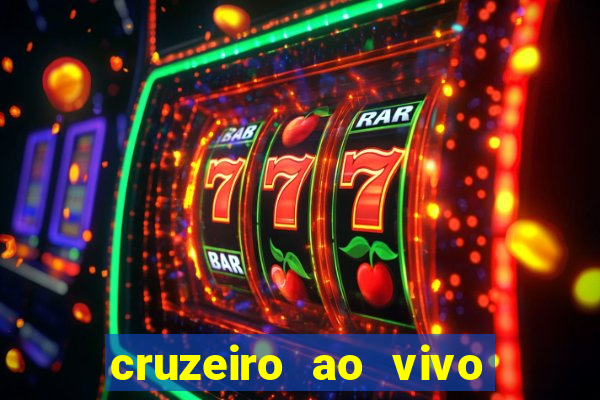 cruzeiro ao vivo em hd