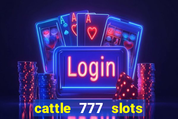 cattle 777 slots paga mesmo