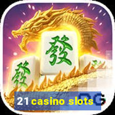 21 casino slots