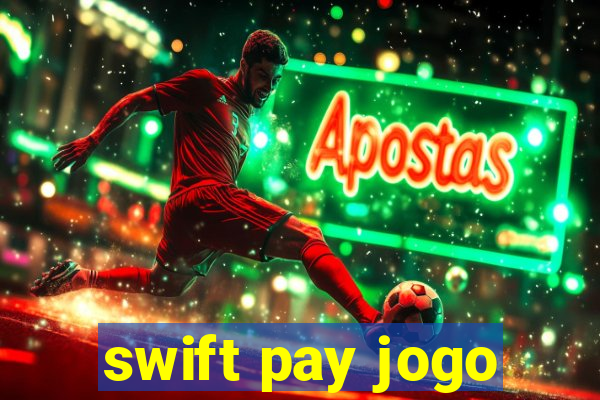 swift pay jogo