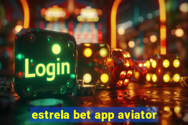 estrela bet app aviator