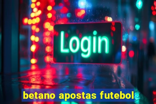 betano apostas futebol