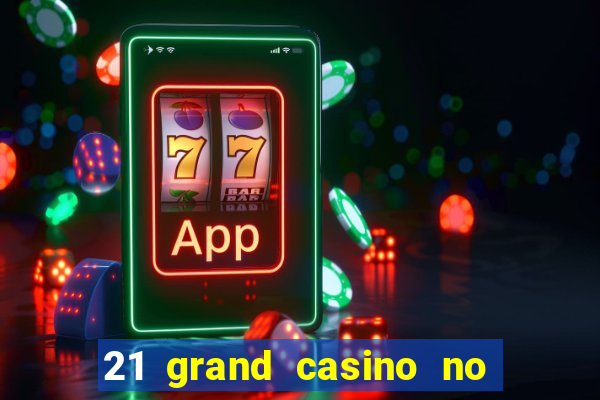 21 grand casino no deposit bonus