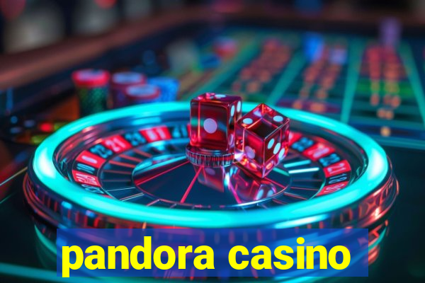 pandora casino