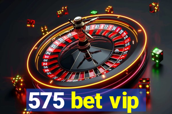 575 bet vip