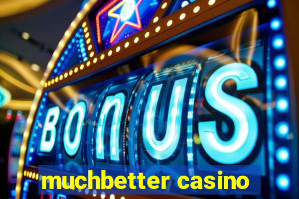 muchbetter casino