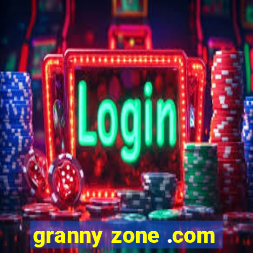 granny zone .com