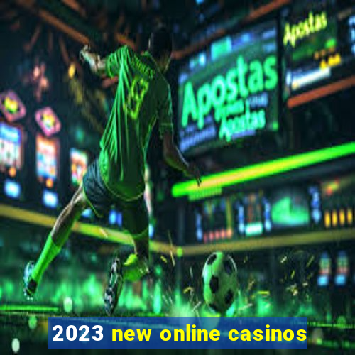 2023 new online casinos