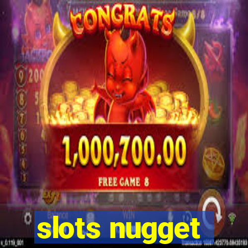 slots nugget