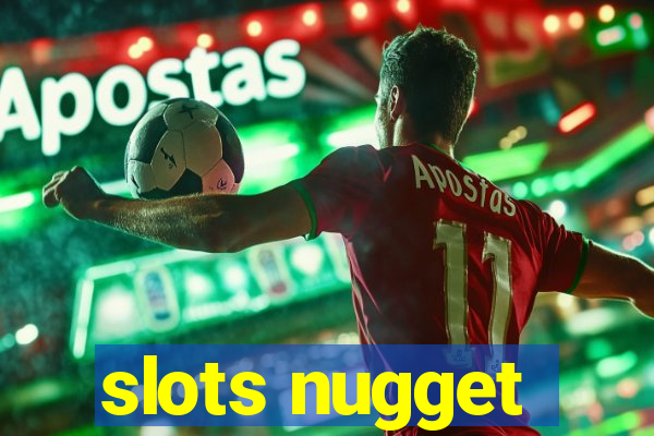 slots nugget