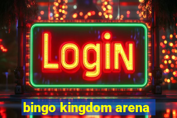 bingo kingdom arena