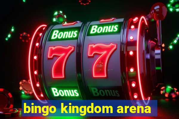 bingo kingdom arena