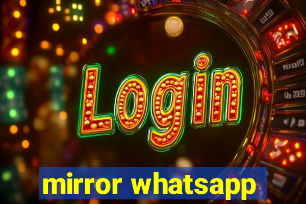 mirror whatsapp