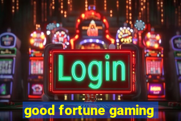 good fortune gaming