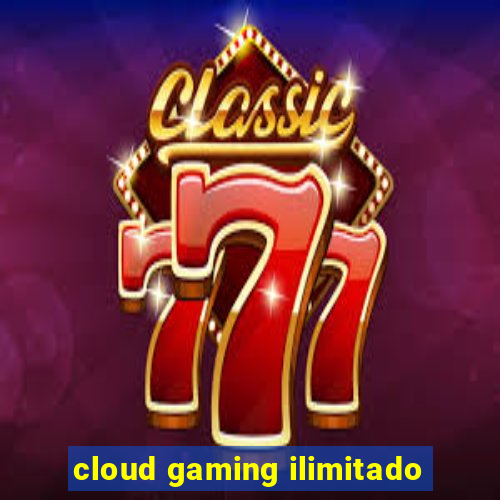 cloud gaming ilimitado