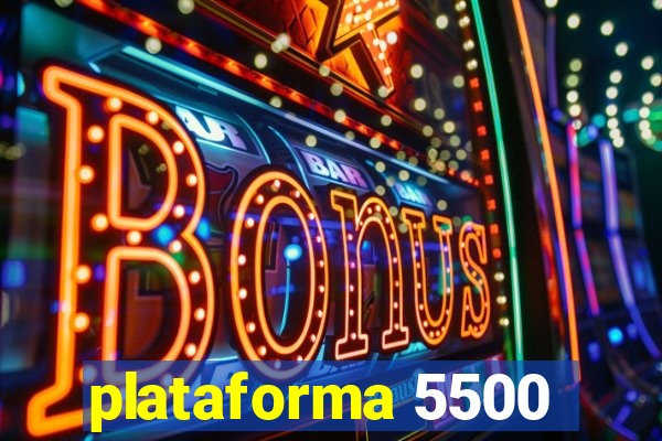 plataforma 5500