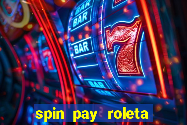 spin pay roleta ganhar dinheiro