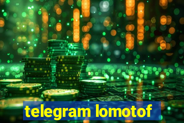 telegram lomotof