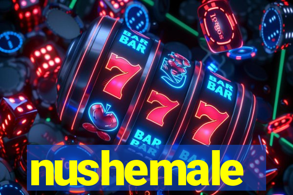 nushemale